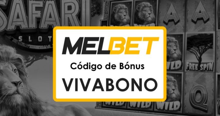 Código Promocional Melbet Brasil: Como Usar e Ganhar Bônus com VIVABONO